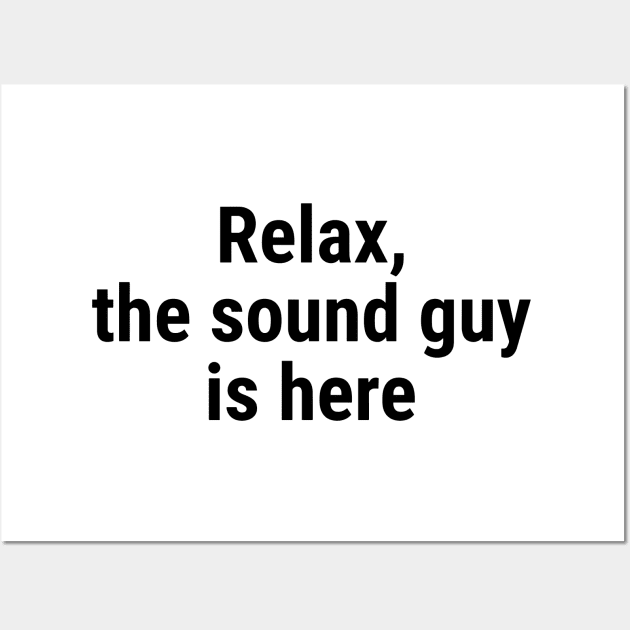 Relax the sound guy is here Black Wall Art by sapphire seaside studio